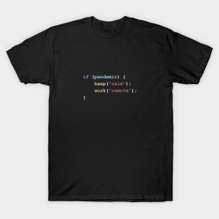Keep Calm and Work Remote If There's a Pandemic Programming Coding Color T-Shirt